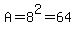 A=8%5E2=64