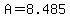 A=8.485