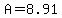 A=8.91