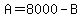 A=8000-B