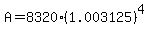 A=8320%281.003125%29%5E4