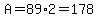 A=89%2A2=178