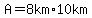 A=8km%2A10km