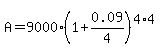 A=9000%281%2B0.09%2F4%29%5E%284%2A4%29