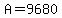 A=9680