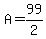 A=99%2F2