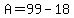 A=99-18