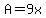 A=9x