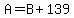 A=B%2B139