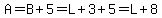 A=B%2B5=L%2B3%2B5=L%2B8