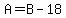 A=B-18