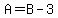 A=B-3