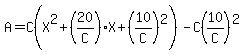 A=C%28X%5E2%2B%2820%2FC%29X%2B%2810%2FC%29%5E2%29-C%2810%2FC%29%5E2