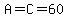 A=C=60
