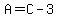 A=C-3
