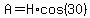 A=H%2Acos%2830%29
