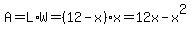 A=L%2AW=%2812-x%29x=12x-x%5E2
