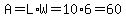A=L%2AW=10%2A6=60