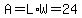 A=L%2AW=24