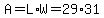 A=L%2AW=29%2A31