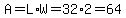A=L%2AW=32%2A2=64