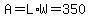 A=L%2AW=350