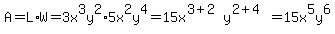 A=L%2AW=3x%5E3y%5E2%2A5x%5E2y%5E4=15x%5E%283%2B2%29y%5E%282%2B4%29=15x%5E5y%5E6