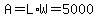 A=L%2AW=5000