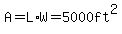 A=L%2AW=5000ft%5E2