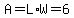 A=L%2AW=6