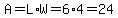 A=L%2AW=6%2A4=24
