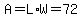 A=L%2AW=72