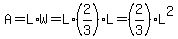 A=L%2AW=L%2A%282%2F3%29L=%282%2F3%29L%5E2