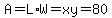 A=L%2AW=xy=80