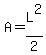 A=L%5E2%2F2