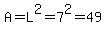 A=L%5E2=7%5E2=49