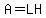 A=LH