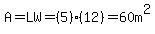 A=LW=%285%29%2812%29=60+m%5E2