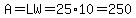 A=LW=25%2A10=250