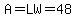 A=LW=48