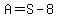 A=S-8