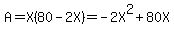 A=X%2880-2X%29=-2X%5E2%2B80X