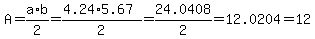 A=a%2Ab%2F2=%284.24%2A5.67%29%2F2=24.0408%2F2=12.0204=12