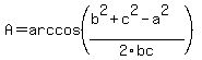 A=arccos%28%28b%5E2%2Bc%5E2-a%5E2%29%2F2bc%29