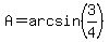 A=arcsin%283%2F4%29