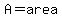 A=area