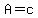 A=c
