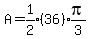 A=expr%281%2F2%29%2836%29expr%28pi%2F3%29