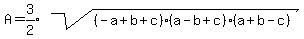 A=expr%283%2F2%29sqrt%28%28-a%2Bb%2Bc%29%28a-b%2Bc%29%28a%2Bb-c%29%29