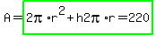 A=highlight_green%282pi%2Ar%5E2%2Bh2pi%2Ar=220%29